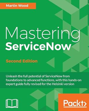 Mastering ServiceNow 2nd Edition by Martin Wood