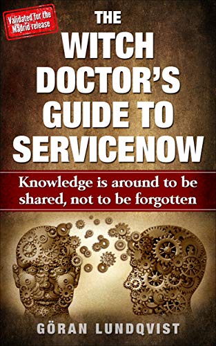 The Witch Doctor's Guide To ServiceNow by Göran Lundqvist